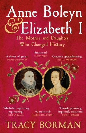 Anne Boleyn & Elizabeth I: The Mother and Daughter Who Changed History image number 0