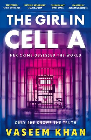 The Girl in Cell A: A Tense and Gripping Suspense Novel Guaranteed to Surprise and Thrill, for Fans of Show Trial image number 0