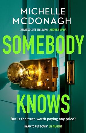 Somebody Knows: A Gripping, Addictive Page-Turner about Dangerous Secrets and the Lengths People Will Go to Keep Them image number 0