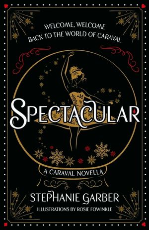 Spectacular: A Caraval Novella from the #1 Sunday Times Bestseller Stephanie Garber image number 0