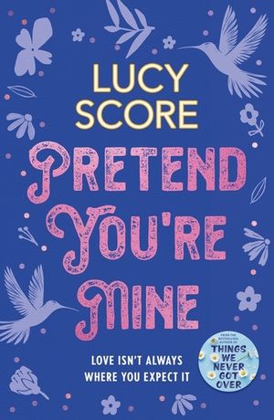 Pretend You're Mine: A Fake Dating Small Town Love Story from the Author of Things We Never Got Over image number 0