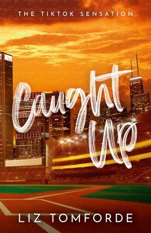 Caught Up: The Hottest New Must-Read Enemies-To-Lovers Sports Romance in the Windy City Series, Following the Tiktok Sensation, Mile High image number 0