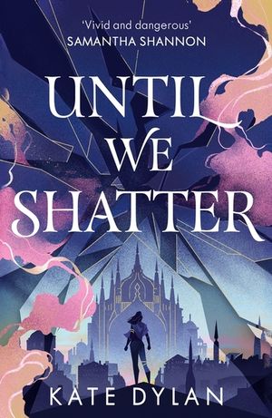 Until We Shatter: An Epic, Addictive and Romantic Heist Fantasy and Sunday Times Bestseller image number 0
