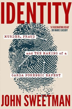 Identity: Murder, Fraud and the Making of a Garda Forensic Expert image number 0