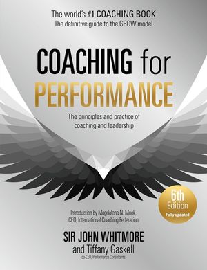 Coaching for Performance, 6th Edition: The Principles and Practice of Coaching and Leadership: Fully Revised Edition image number 0