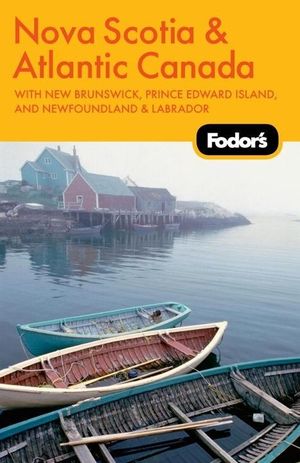 Fodor's Nova Scotia & Atlantic Canada, 11th Edition image number 0