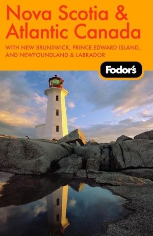 Fodor's Nova Scotia & Atlantic Canada, 9th Edition image number 0