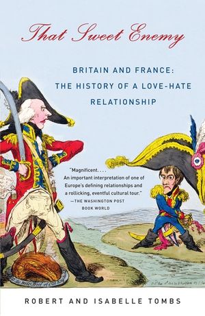 That Sweet Enemy: Britain and France: The History of a Love-Hate Relationship image number 0