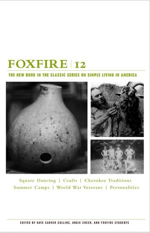 Foxfire 12: The New Book in the Classic Series on Simple Living in America image number 0
