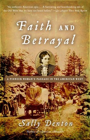 Faith and Betrayal: A Pioneer Woman's Passage in the American West image number 0