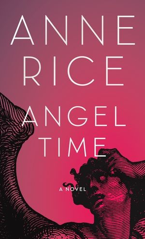 Angel Time: The Songs of the Seraphim, Book One image number 0