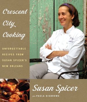Crescent City Cooking: Unforgettable Recipes from Susan Spicer's New Orleans: A Cookbook image number 0