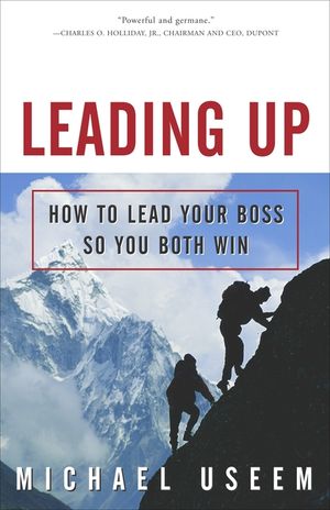 Leading Up: How to Lead Your Boss So You Both Win image number 0