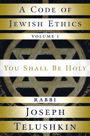 A Code of Jewish Ethics: Volume 1: You Shall Be Holy image number 0