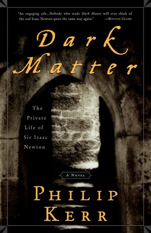 Dark Matter: The Private Life of Sir Isaac Newton: A Novel image number 0