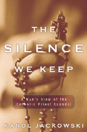 The Silence We Keep: A Nun's View of the Catholic Priest Scandal image number 0