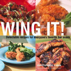 Wing It! : Delectable Recipes for Everyone's Favorite Bar Snack image number 0