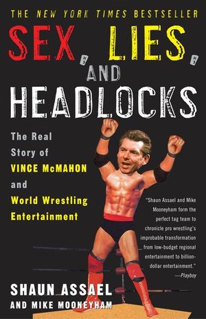 Sex, Lies, and Headlocks: The Real Story of Vince McMahon and World Wrestling Entertainment image number 0