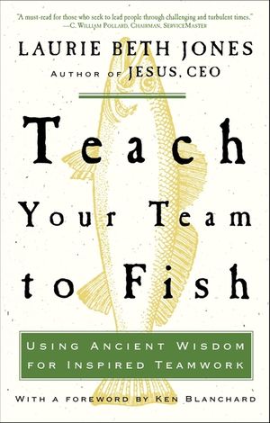 Teach Your Team to Fish: Using Ancient Wisdom for Inspired Teamwork image number 0