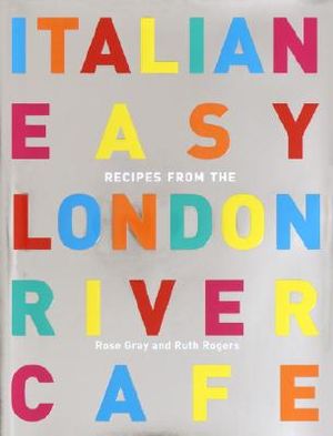 Italian Easy: Recipes from the London River Cafe image number 0