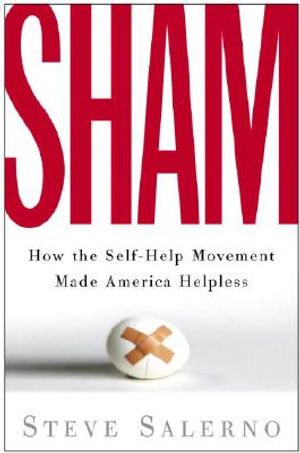 SHAM: How the Self-Help Movement Made America Helpless image number 0