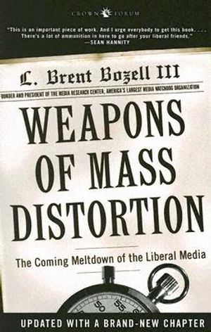 Weapons of Mass Distortion: The Coming Meltdown of the Liberal Media image number 0