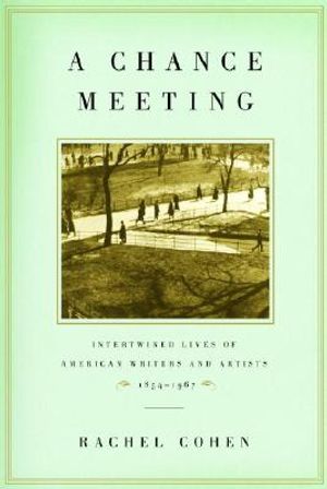 A Chance Meeting: Intertwined Lives of American Writers and Artists, 1854-1967 image number 0