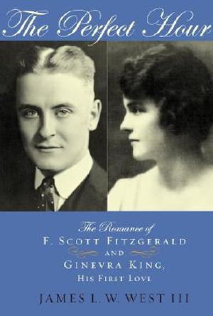 The Perfect Hour: The Romance of F. Scott Fitzgerald and Ginevra King, His First Love image number 0