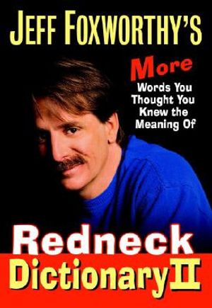 Jeff Foxworthy's Redneck Dictionary II: More Words You Thought You Knew the Meaning of image number 0