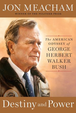 Destiny and Power: The American Odyssey of George Herbert Walker Bush image number 0