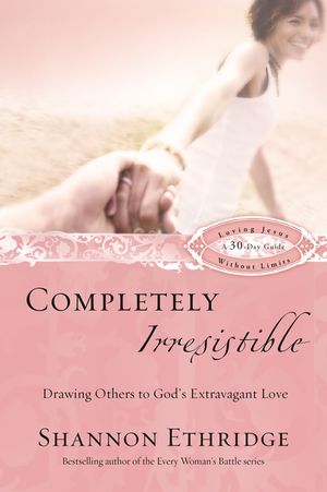 Completely Irresistible: Drawing Others to God's Extravagant Love image number 0