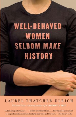 Well-Behaved Women Seldom Make History image number 0