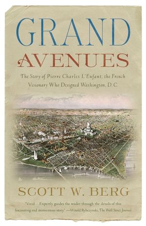 Grand Avenues: The Story of Pierre Charles l'Enfant, the French Visionary Who Designed Washington, D.C. image number 0