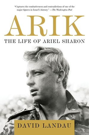 Arik: The Life of Ariel Sharon image number 0