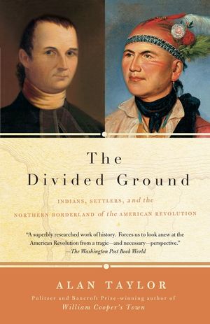 The Divided Ground: Indians, Settlers, and the Northern Borderland of the American Revolution image number 0
