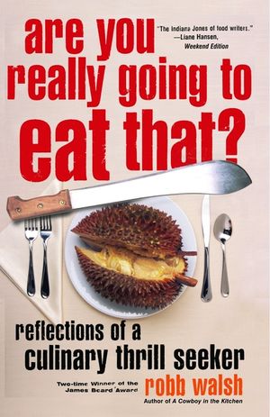 Are You Really Going to Eat That?: Reflections of a Culinary Thrill Seeker image number 0