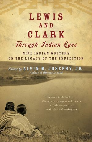 Lewis and Clark Through Indian Eyes: Nine Indian Writers on the Legacy of the Expedition image number 0