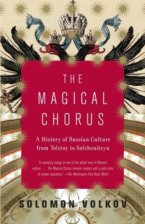 The Magical Chorus: A History of Russian Culture from Tolstoy to Solzhenitsyn image number 0