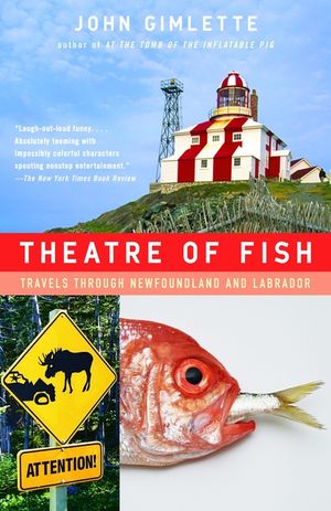 Theatre of Fish: Travels Through Newfoundland and Labrador image number 0