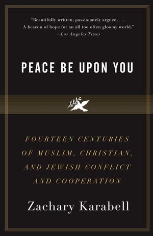 Peace Be Upon You: Fourteen Centuries of Muslim, Christian, and Jewish Conflict and Cooperation image number 0