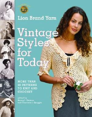 Lion Brand Yarn Vintage Styles for Today: More Than 50 Patterns to Knit and Crochet image number 0