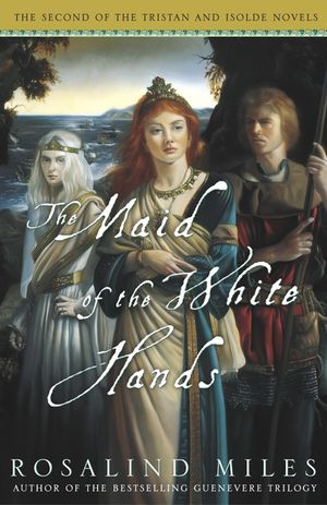 The Maid of the White Hands: The Second of the Tristan and Isolde Novels image number 0