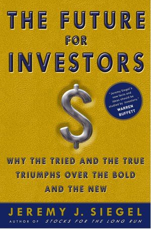 The Future for Investors: Why the Tried and the True Triumph Over the Bold and the New image number 0