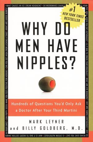 Why Do Men Have Nipples?: Hundreds of Questions You'd Only Ask a Doctor After Your Third Martini image number 0