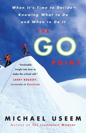 The Go Point: When It's Time to Decide--Knowing What to Do and When to Do It image number 0