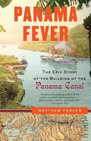 Panama Fever: The Epic Story of the Building of the Panama Canal image number 0