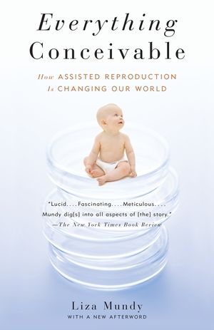 Everything Conceivable: How the Science of Assisted Reproduction Is Changing Our World image number 0