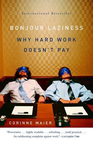 Bonjour Laziness: Why Hard Work Doesn't Pay image number 0