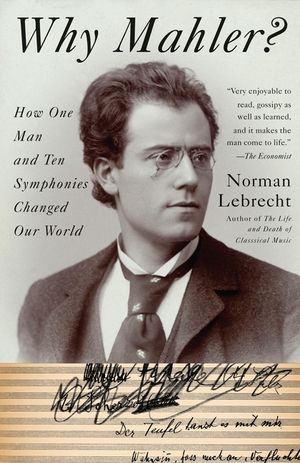 Why Mahler?: How One Man and Ten Symphonies Changed Our World image number 0