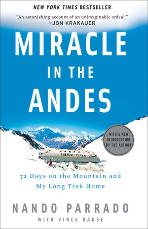 Miracle in the Andes: 72 Days on the Mountain and My Long Trek Home image number 0